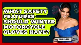 What Safety Features Should Winter Motorcycle Gloves Have? - Ride or Die Motorcycles