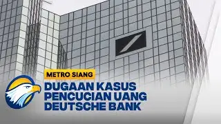 Kasus Pencucian Uang, Kantor Pusat Deutsche Bank di Frankfurt dan Berlin Digerebek - [Metro Siang]