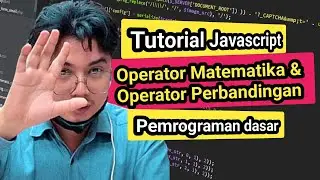 Belajar dasar pemrograman Javascript | Operator Matematika dan Operator Perbandingan