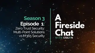 A Fireside Chat | Zero Trust Security: Multi-Point Solutions vs M365 Security | S3 E1