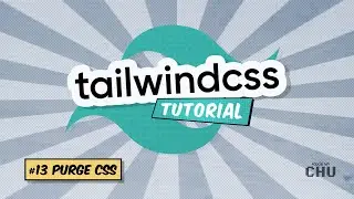 Tailwind CSS v1 | Tutorial Series | 13 Purge Css