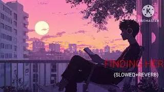 FINDING HER (SLOWED +REVERB)