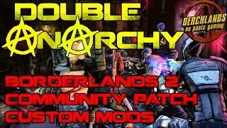 Borderlands 2 Double Anarchy: Community Patch Custom Mods