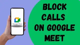 How to block calls on Google meet