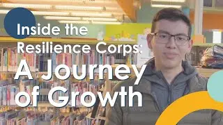 Inside the Resilience Corps: A Journey of Growth