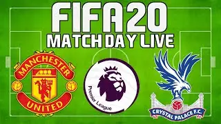 FIFA 20 Match Day Live Game #36: Manchester United vs Crystal Palace