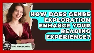 How Does Genre Exploration Enhance Your Reading Experience? | Book and Author Club News