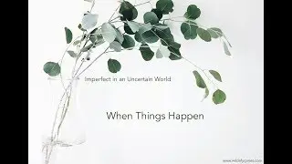 When Things Happen: Imperfect in an Uncertain World
