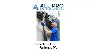 Seamless Gutters Furlong, PA - All Pro Gutter Guards