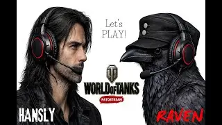 Let's Play! Hansly & Raven World Of Tanks Patostream!