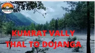 kumrat complete overview| Thal to Dojanga| #kumrat #travel
