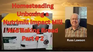 Homestead Nutrition and Unboxing a Nutrimill Impact grain mill Part 2
