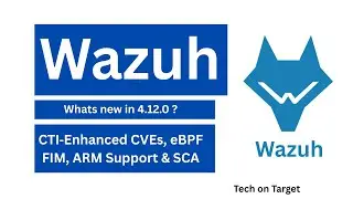 Wazuh 4.12.0 Deep Dive: CTI‑Enhanced CVEs, eBPF FIM, ARM Support & SCA #wazuhtutorial #siem 