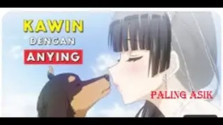 Kawin Dengan 4ny1ng || Alur Cerita Anime Mirip Inuhiro ||