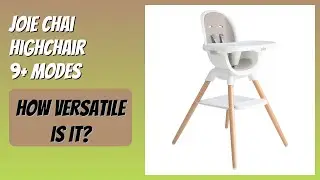 REVIEW (2026): Joie Chai Highchair 9+ Modes. Features