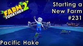 Farm Together 2 - Pacific Hake (Starting a Farm 231)
