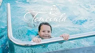 Around & About Temecula: Episode Eight