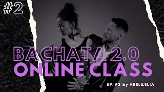 BACHATA 2.0 ONLINE CLASS EP. 2 by ABEL & ELIA #bachatalesson #bachataonline #bachataremix