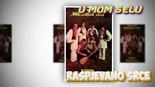 RASPJEVANO SRCE - U mom selu
