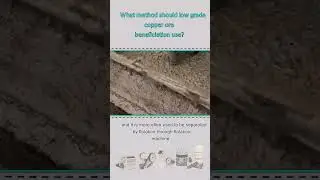 Should low grade copper ore beneficiation use flotation machine or shaking table?