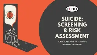 Suicide: Screening & Risk Assessment - Systems of Care ECHO for Multi-System Youth