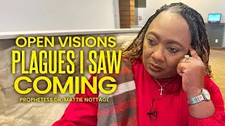 End Times: God Showed Me These Coming Plagues | Dr. Mattie Nottage