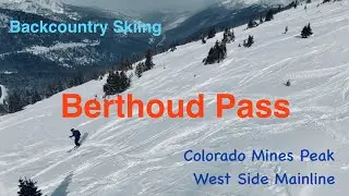 Backcountry Skiing at Berthoud Pass, Colorado Mines Peak and West Side Mainline, Feb 2025