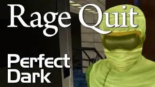 Rage Quit - Perfect Dark | Rooster Teeth