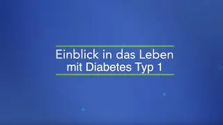 Einblick in das Leben mit Diabetes Typ 1 - Aufklärungs-Video mit Experten