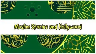 Muslim Stories and Hollywood