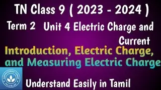 Intro, Electric Charge and Measuring Electric Charge| Class 9 Science Term 1 Unit 4 Electric Charge