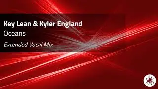 Key Lean & Kyler England - Oceans (Extended Vocal Mix)