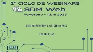 Sess&atilde;o tem&aacute;tica | Gest&atilde;o de RH no SDM e no BI CSP nos ACES