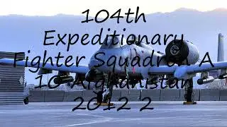 How to pronounce 104th Expeditionary Fighter Squadron A 10 Afghanistan 2012  2 in English?