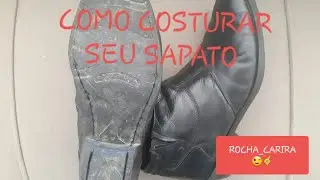 COMO COSTURAR SEU SAPATO!😉🤙