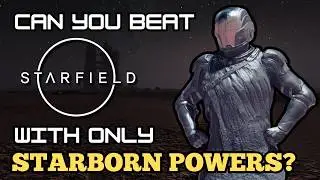 Can You Beat Starfield With Only Starborn Powers?