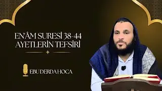 En'am Süresi 38 - 44  Ayetlerin  Tefsiri 