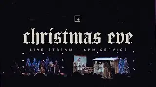 Christmas Eve Service - 6 pm
