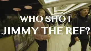 WHO SHOT JIMMY THE REF??