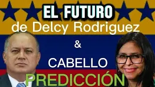 ❗️Esto PASAR&Aacute; con Delcy Rodriguez y Diosdado Cabello en el futuro / #Predicciones para #VENEZUELA🔵🟡🔴