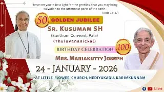 GOLDEN JUBILEE || SR. KUSUMAM SH || 100ᵗʰ BIRTHDAY || MRS. MARIAKUTTY JOSEPΗ || Thuluvananickal