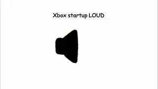 Xbox startup LOUD Sound effect