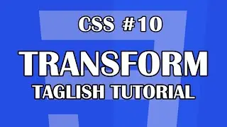 CSS #10 -TRANSFORM| Tagalog-English CSS Tutorial For Beginners
