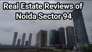 Real Estate Reviews of Noida Sector 94 Ep 1