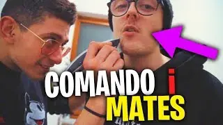 COMANDO I MATES PER UNA SERA INTERA!!