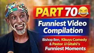 Funniest Video Compilation Part 70 😂 | Bishop Ben, Kikuyu Comedy, Pastor JJ Gitahi & Pastor Nganga