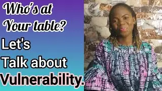 WHO IS AT YOUR TABLE? Let's talk about VULNERABILITY. [EP. 1].