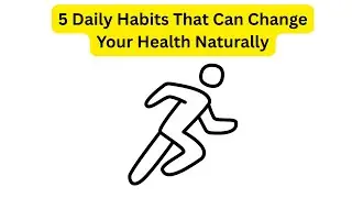 5 Daily Habits That Can Change Your Health Naturally (No Medicine!)