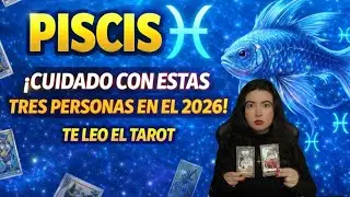 PISCIS ♓️ ‼️ CUIDADO CON ESTAS 3 PERSONAS EN EL AÑO 2026‼️🚨