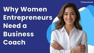 Why Women Entrepreneurs Need a Business Coach